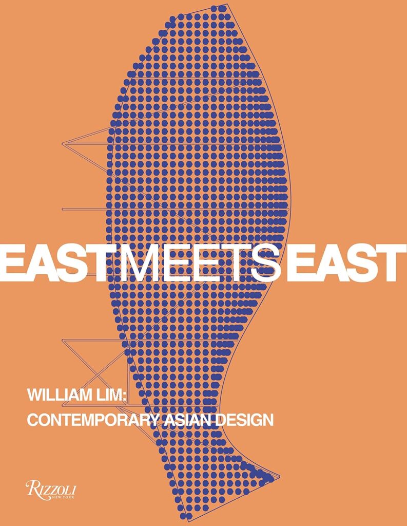 East Meets East: William Lim: Contemporary Asian Design     Paperback – October 18, 2022